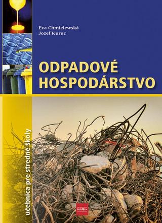 Kniha: Odpadové hospodárstvo: učebnica pre gymnáziá a SOŠ - 1. vydanie - Eva, Jozef Kuruc Chmielewská