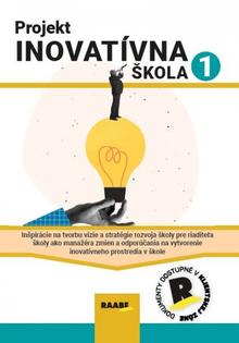 Kniha: Projekt Inovatívna škola 1 - 1. vydanie - PaedDr. Darina Výbohová, PhD. 