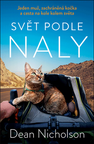Kniha: Svět podle Naly - Jeden muž, zachráněná kočka a cesta na kole kolem světa - Dean Nicholson