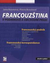Kniha: Francouzština v podnikové a obchodní praxi - 2. vydání - 1. vydanie - Jana Kozmová, Piere Brouland