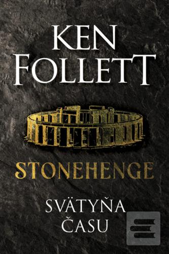 Kniha: Stonehenge: Svätyňa času - 1. vydanie - Ken Follett