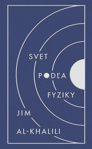 Kniha: Svet podľa fyziky - 1. vydanie - Jim Al-Khalili