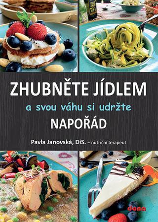 Kniha: Zhubněte jídlem a svou váhu si udržte napořád - 1. vydanie - Pavla Janovská