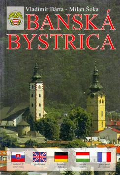 Kniha: Banská Bystrica - Vladimír Bárta, Milan Šoka