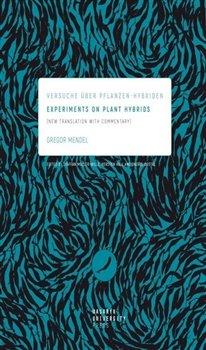 Kniha: Experiments on Plant Hybrids - Versuche über Pflanzen-Hybriden. New Translation with Commentary - 1. vydanie - Gregor Mendel