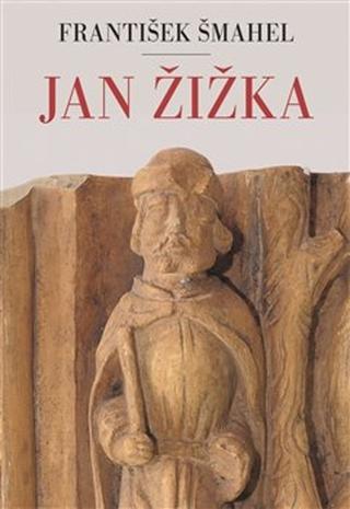 Kniha: Jan Žižka - František Šmahel
