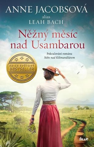 Kniha: Něžný měsíc nad Usambarou - Pokračování románu Nebe nad Kilimandžárem - 1. vydanie - Anne Jacobsová alias Bach Leah