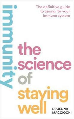 Kniha: Immunity : The Science of Staying Well - 1. vydanie - Jenna Macciochi