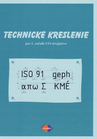 Kniha: Technické kreslenie pre 1.roč.OU 24 Strojárstvo - 1. vydanie - Martin Žarnay,Jozef Bronček