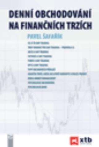 Kniha: Denní obchodování na finančních trzích - 1. vydanie - Pavel Šafařík