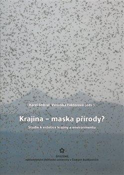 Kniha: Krajina – maska přírody? - Studie k estetice krajiny a environmentu - Karel Stibral