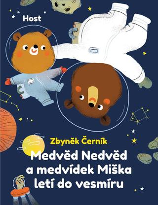 Kniha: Medvěd Nedvěd a medvídek Miška letí do vesmíru - 1. vydanie - Zbyněk Černík