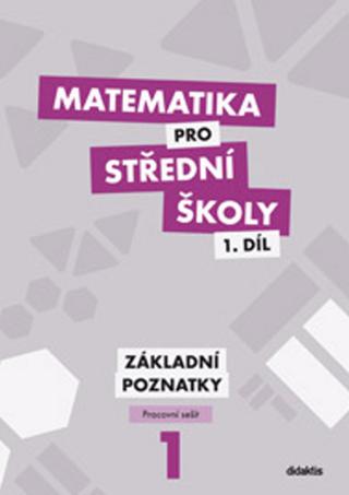Kniha: Matematika pro střední školy 1.díl Pracovní sešit - Základní poznatky - Zdeněk Polický; Peter Krupka; Martina Květoňová; Blanka Škaroupková