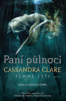Kniha: Paní půlnoci - Temné lsti I – Sága o lovcích stínů - 1. vydanie - Cassandra Clare