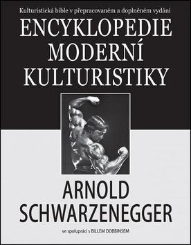 Kniha: Encyklopedie moderní kulturistiky - Arnold Schwarzenegger