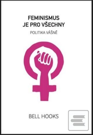 Feminismus je pro všechn… (Bell Hooks)