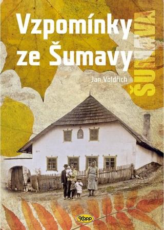 Kniha: Vzpomínky ze Šumavy - 1. vydanie - Jan Voldřich