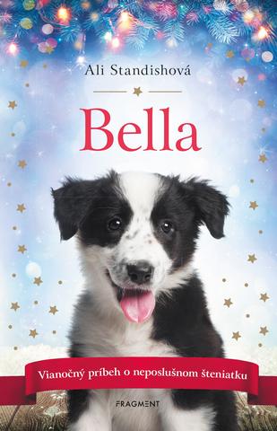 Kniha: Bella - Vianočný príbeh o neposlušnom šteniatku - 1. vydanie - Ali Standishová