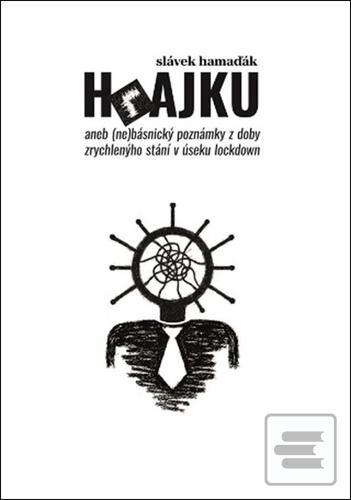 Kniha: Hrajku - aneb (ne)básnický poznámky z doby zrychlenýho stání v úseku lockdown - Slávek Hamaďák