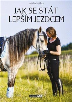 Kniha: Jak se stát lepším jezdcem - 1. vydanie - Kristýna Šmídová