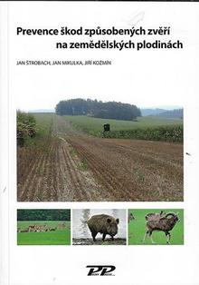 Kniha: Prevence škod způsobených zvěří na zemědělských plodinách - Jiří Kožmín
