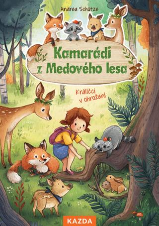 Kniha: Kamarádi z Medového lesa - Králíčci v oh - Králíčci v ohrožení - 1. vydanie - Andrea Schütze