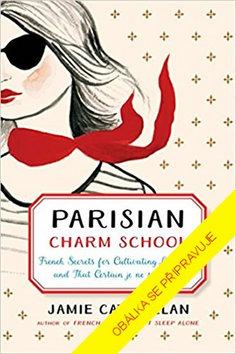 Kniha: Pařížská škola šarmu - Francouzská tajemství, jak pěstovat lásku, radost ze života a osobní kouzlo - 1. vydanie - Jamie Cat Callanová