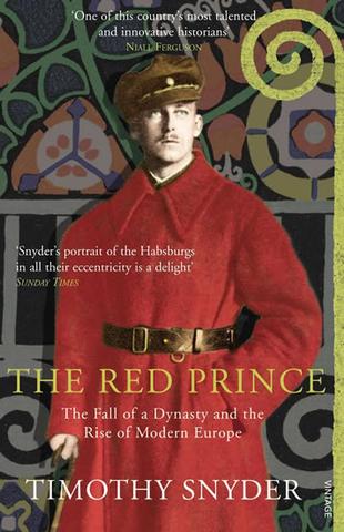 Kniha: The Red Prince : The Fall of a Dynasty and the Rise of Modern Europe - 1. vydanie - Timothy Snyder