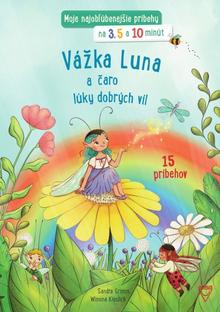 Kniha: Vážka Luna a čaro lúky dobrých víl - 15 príbehov - 1. vydanie - Sandra Grimm