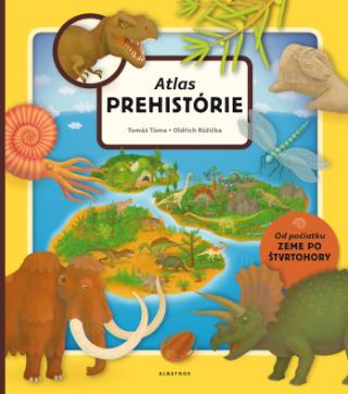 Kniha: Atlas prehistorie pre deti - Od počiatku Zeme po štvrtohory - 1. vydanie - Oldřich Růžička