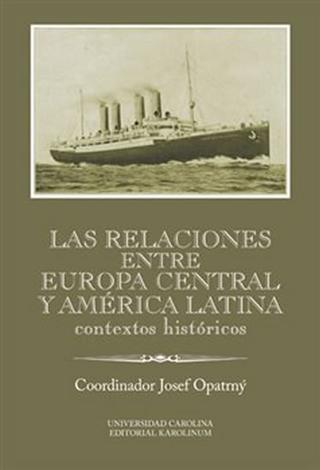 Kniha: Las relaciones entre Europa Central y América Latina - Contextos históricos - 1. vydanie
