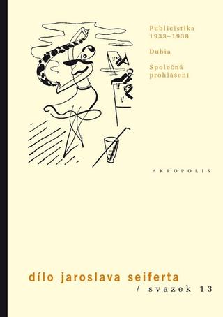 Kniha: Dílo Jaroslava Seiferta, svazek 13 - Publicistika 1933-38, Dubia, Společná prohlášení - Jaroslav Seifert