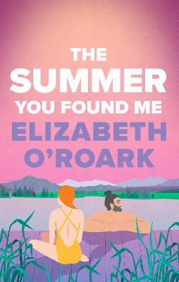 Kniha: The Summer You Found Me - 1. vydanie - Elizabeth O´Roark