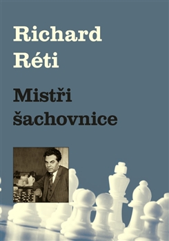 Kniha: Mistři šachovnice - Richard Réti