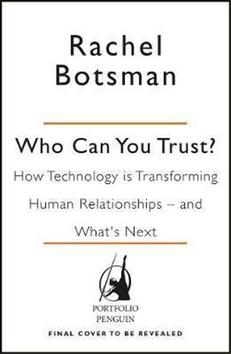 Kniha: Who Can You Trust? - How Technology is Transforming Human Relationships - and What's Next - 1. vydanie - Rachel Botsman