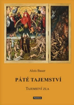 Kniha: Páté tajemství - Tajemství zla - Tajemství zla - 1. vydanie - Alois Bauer