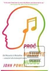 Kniha: Proč milujete hudbu - Od Mozarta k Metallice - emoční síla krásných zvuků - John Powell