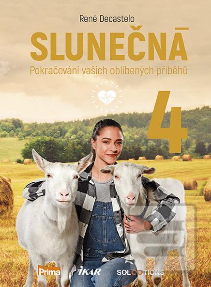 Kniha: Slunečná 4 - Další pokračování vašich oblíbených příběhů - 1. vydanie - René Decastelo