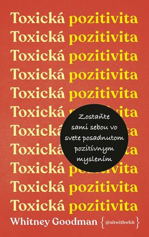 Kniha: Toxická pozitivita - 1. vydanie - Whitney Goodman