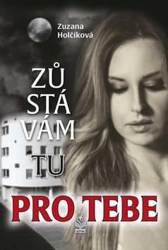 Kniha: Zůstávám tu pro tebe - 1. vydanie - Zuzana Holčíková