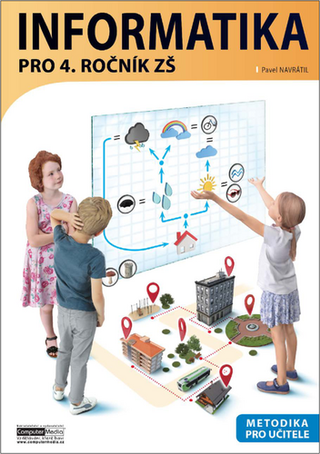 Kniha: Informatika pro 4. ročník ZŠ Metodika - pro učitele - Pavel Navrátil