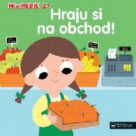 Kniha: Minipedie 2+ Hraju si na obchod! - 1. vydanie - Marion Billet