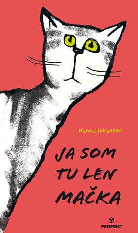 Kniha: Ja som tu len mačka - Hanna Johansenová