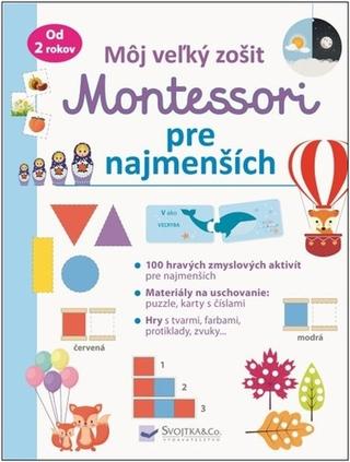 Kniha: Môj veľký zošit Montessori pre najmenších - 1. vydanie