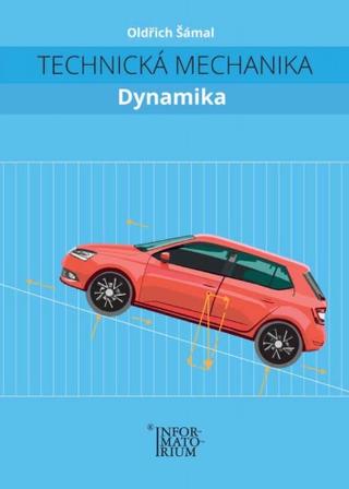 Kniha: Technická mechanika  Dynamika - Oldřich Šámal - Oldřich Šámal