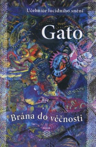 Kniha: Gato - Brána do věčnosti - Učebnice lucidního snění - Gato