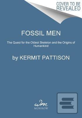 Fossil Men: The Quest fo… (Kermit Pattison)