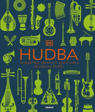 Kniha: Hudba - kompletný obrazový sprievodca históriou hudby - 1. vydanie - Kolektiv