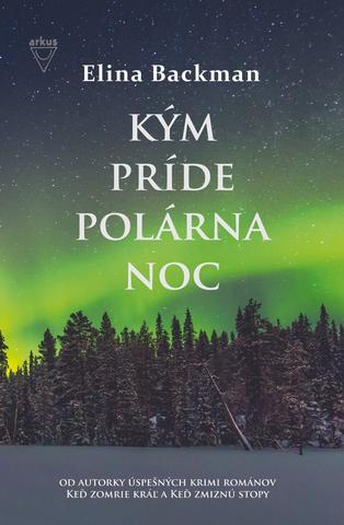 Kniha: Kým príde polárna noc - 1. vydanie - Elina Backman