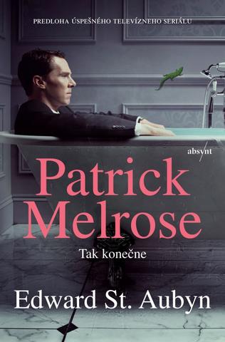 Kniha: Patrick Melrose 5: Tak konečne - 1. vydanie - Edward St Aubyn